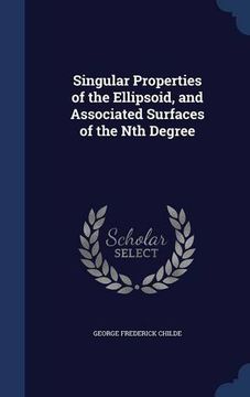 portada Singular Properties of the Ellipsoid, and Associated Surfaces of the Nth Degree