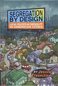 portada Segregation by Design: Local Politics and Inequality in American Cities (in English)