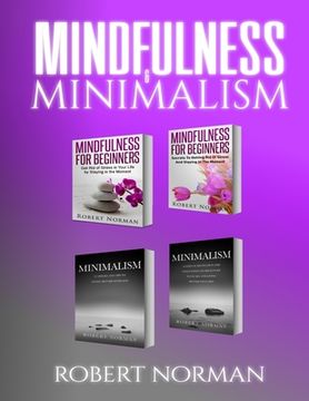 portada Minimalism, Mindfulness for Beginners: 4 BOOKS in 1! 30 Days of Motivation and Challenges to Declutter Your Life, 50 Tricks to Live Better with Less, (en Inglés)