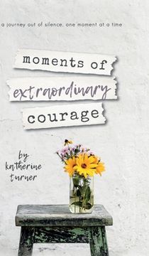 portada moments of extraordinary courage (en Inglés)