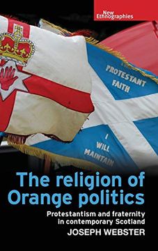 portada The Religion of Orange Politics: Protestantism and Fraternity in Contemporary Scotland (New Ethnographies) (en Inglés)