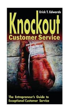 portada Knockout Customer Service: The Entreprenuer's Guide to Customer Service (en Inglés)