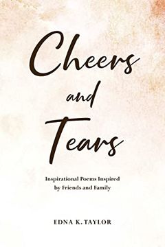 portada Cheers and Tears: Inspirational Poems Inspired by Friends and Family (en Inglés)