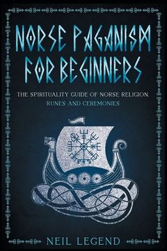 portada Norse Paganism: The Spirituality Guide of Norse Religion, Runes and Ceremonies (2) (Mythology, Magical Heroes and Creatures) 