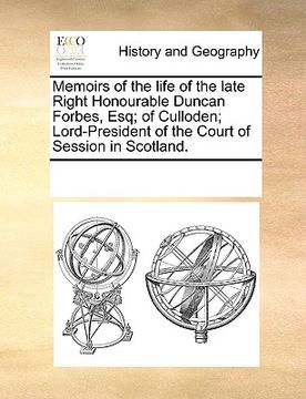 portada memoirs of the life of the late right honourable duncan forbes, esq; of culloden; lord-president of the court of session in scotland. (in English)