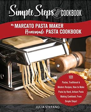 portada My Marcato Pasta Maker Homemade Pasta Cookbook, a Simple Steps Brand Cookbook: 101 Pastas, Traditional & Modern Recipes, how to Make Pasta by Hand,. Steps (Making Pasta Book, Pasta Recipe Book) (en Inglés)