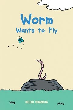 portada Worm Wants to Fly (en Inglés)