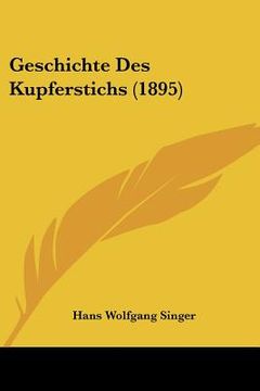 portada Geschichte Des Kupferstichs (1895) (en Alemán)
