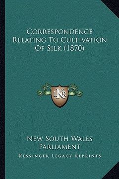 portada correspondence relating to cultivation of silk (1870) (en Inglés)