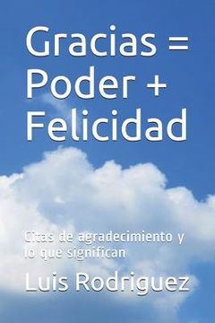 portada Gracias = Poder + Felicidad: Citas de agradecimiento y lo que significan (in Spanish)