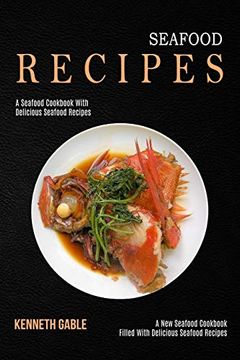portada Seafood Recipes: A Seafood Cookbook With Delicious Seafood Recipes (a new Seafood Cookbook Filled With Delicious Seafood Recipes) (en Inglés)