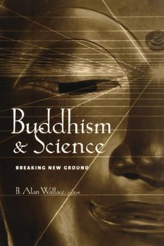 portada Buddhism and Science: Breaking new Ground (Columbia Series in Science and Religion) (en Inglés)