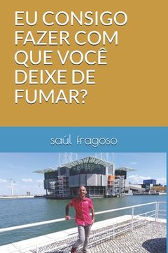 portada Eu Consigo Fazer Com Que Você Deixe de Fumar? (in Portuguese)