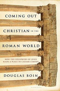 portada Coming Out Christian in the Roman World: How the Followers of Jesus Made a Place in Caesar’s Empire