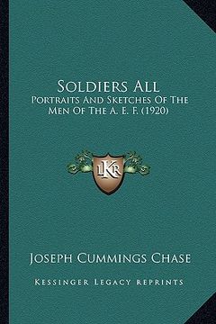 portada soldiers all: portraits and sketches of the men of the a. e. f. (1920) (en Inglés)