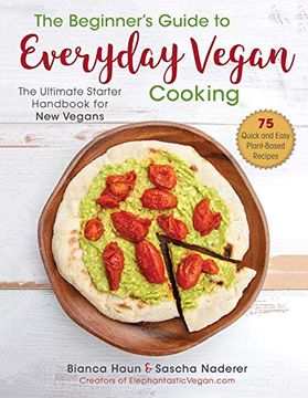 portada The Beginner's Guide to Everyday Vegan Cooking: The Ultimate Starter Handbook for new Vegans (en Inglés)