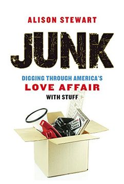 portada Junk: Digging Through America's Love Affair With Stuff (en Inglés)