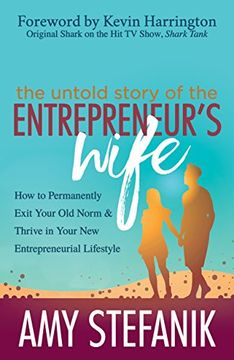 portada Untold Story of the Entrepreneur's Wife: How to Permanently Exit Your old Norm and Thrive in Your new Entrepreneurial Lifestyle (en Inglés)