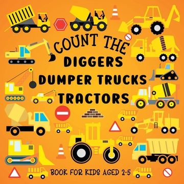portada Count The Diggers, Dumper Trucks, Tractors: Book For Kids Aged 2-5 (en Inglés)