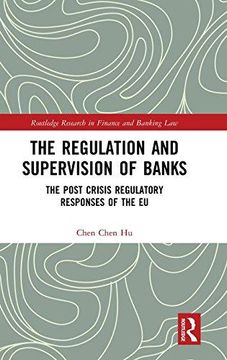 portada The Regulation and Supervision of Banks: The Post Crisis Regulatory Responses of the eu (Routledge Research in Finance and Banking Law) (en Inglés)