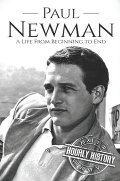 portada Paul Newman: A Life from Beginning to End (en Inglés)