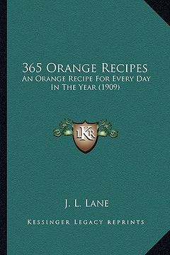 portada 365 orange recipes: an orange recipe for every day in the year (1909) (in English)