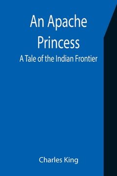 portada An Apache Princess: A Tale of the Indian Frontier