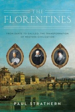 portada The Florentines: From Dante to Galileo: The Transformation of Western Civilization (en Inglés)