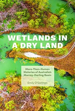 portada Wetlands in a dry Land: More-Than-Human Histories of Australia'S Murray-Darling Basin (Weyerhaeuser Environmental Books) 