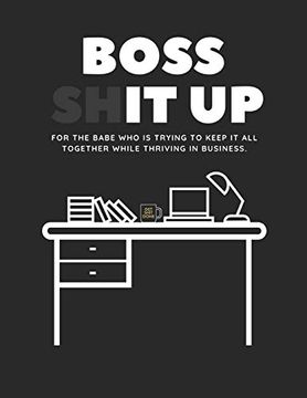 portada Boss Shit up Workbook: For the Babe who is Trying to Keep it all Together While Thriving in Business. (en Inglés)