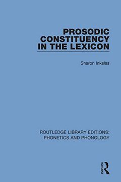 portada Prosodic Constituency in the Lexicon (Routledge Library Editions: Phonetics and Phonology) (en Inglés)