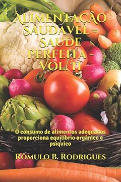portada Alimentaçao Saudavel = Saude Perfeita - Vol. Ii: O Consumo de Alimentos Adequados Proporciona Equilíbrio Orgânico e Psíquico (Nutrição) (in Portuguese)