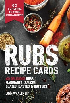 portada Rubs Recipe Cards: 60 Delicious Marinades, Sauces, Seasonings, Glazes & Bastes (en Inglés)