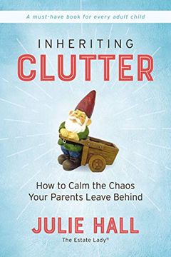 portada Inheriting Clutter: How to Calm the Chaos Your Parents Leave Behind 
