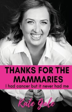 portada Thanks for the Mammaries: I had cancer but it never had me (in English)