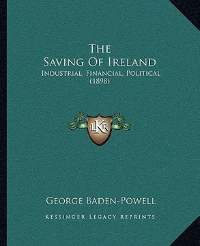 portada the saving of ireland: industrial, financial, political (1898)