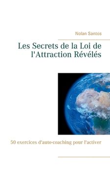 portada Les Secrets de la Loi de l'Attraction Révélés: 50 exercices d'auto-coaching pour l'activer (in French)