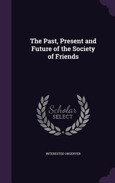 portada The Past, Present and Future of the Society of Friends