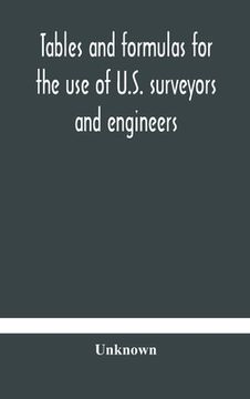 portada Tables and formulas for the use of U.S. surveyors and engineers on public land surveys, a supplement to the Manual of surveying instructions (en Inglés)