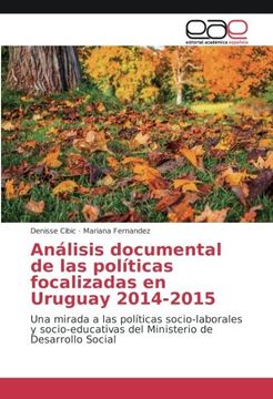 portada Análisis documental de las políticas focalizadas en Uruguay 2014-2015: Una mirada a las políticas socio-laborales y socio-educativas del Ministerio de Desarrollo Social (Spanish Edition)