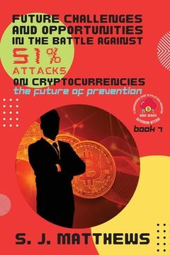 portada Future Challenges and Opportunities in the Battle Against 51% Attacks on Cryptocurrencies: The Future of Prevention (en Inglés)