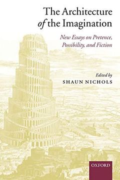 portada The Architecture of the Imagination: New Essays on Pretence, Possibility, and Fiction (en Inglés)