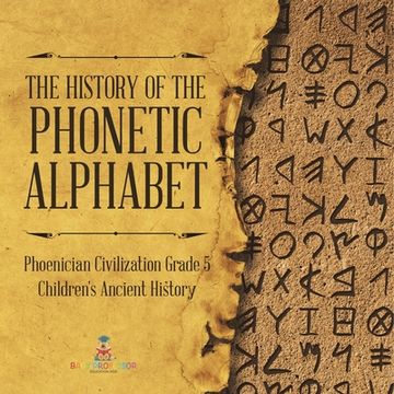portada The History of the Phonetic Alphabet Phoenician Civilization Grade 5 Children's Ancient History (en Inglés)