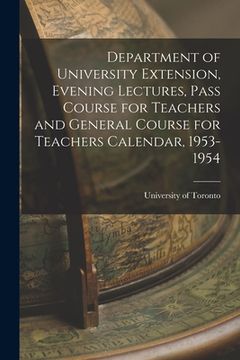 portada Department of University Extension, Evening Lectures, Pass Course for Teachers and General Course for Teachers Calendar, 1953-1954 (in English)