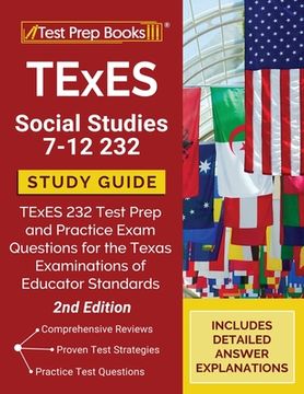 portada TExES Social Studies 7-12 Study Guide: TExES 232 Test Prep and Practice Exam Questions for the Texas Examinations of Educator Standards [2nd Edition] (en Inglés)