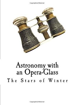 portada Astronomy With an Opera-Glass: The Stars of Winter (en Inglés)