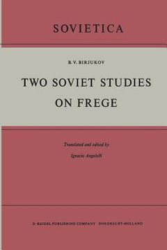 portada Two Soviet Studies on Frege: Translated from the Russian and Edited by Ignacio Angelelli