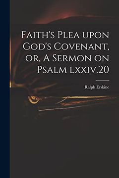 portada Faith's Plea Upon God's Covenant, or, a Sermon on Psalm Lxxiv. 20 (en Inglés)