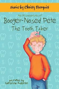 portada The Misadventures of Booger-Nosed Pete: The Tooth Taker (en Inglés)