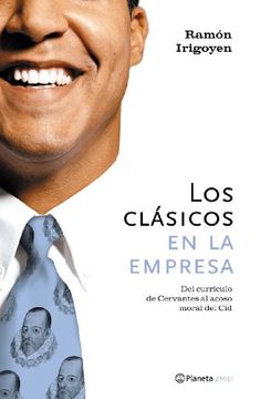 portada Clasicos En La Empresa Del Curriculo De Cervantes Al Acoso Moral Del Cid (2Mil1) (in Spanish)